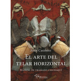 El Arte Del Telar Horizontal, De Casimiro, Jesus. Editorial Maizal En Español