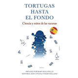Libro: Tortugas Hasta El Fondo: Ciencia Y Mitos De Las