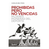 Libro Prohibidas Pero No Vencidas - Beltran Castillon, Ca...