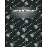 Cuaderno De Tablaturas Para Guitarra: Tablaturas Para Guitar