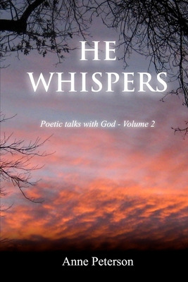 Libro He Whispers: Poetic Talks With God - Peterson, Anne