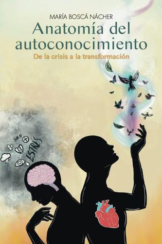 Libro: Anatomía Del Autoconocimiento: De Crisis A Tran