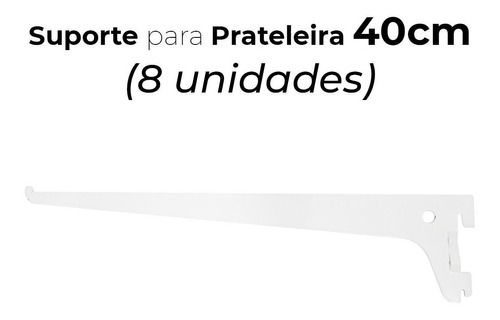 Suporte Para Trilho 8un Prateleira 40cm Cremalheira Cores Cor Branco