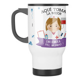 Taza Mug Termica Aqui Toma La Mejor Enfermera