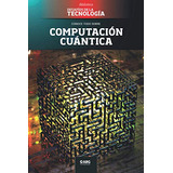 Libro-computacion Cuantica:google Vs Ibm Y El Superordenador