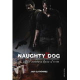 Naughty Dog  Una Aventura Hacia El - Javi Gutierrez - Dolmen