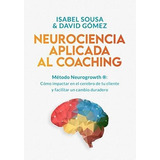 Neurociencia Aplicada Al Coaching Metodo..., De Sousa, Isa. Editorial Independently Published En Español