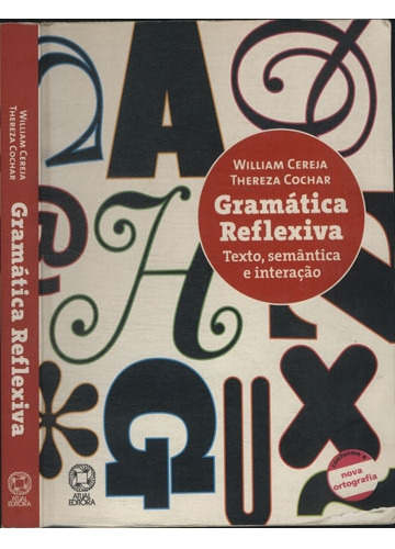Livro Gramática Reflexiva. Texto, Semântica E Interação - William Cereja [2009]