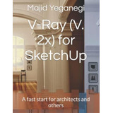 Libro: V-ray (v. 2x) For Sketchup: A Fast Start For Architec