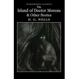 The Island Of Doctor Moreau And Other Works, De Wells, H. G.. Editorial Wordsworth, Tapa Blanda En Inglés Internacional, 2017