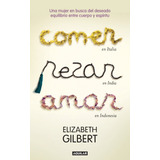 Comer, Rezar, Amar, De Elizabeth Gilbert. Editorial Alfaguara En Español, 2008