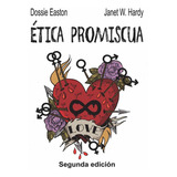 Ética Promiscua, De Janet W. Easton, Dossie; Hardy. Editorial Melusina, Tapa Blanda, Edición 1 En Español, 2013