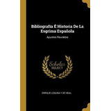 Libro Bibliograf A Historia De La Esgrima Espa Ola : Apun...