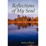 Libro Reflections Of My Soul - Henn, Arthur