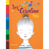 A Cor De Coraline, De Rampazo, Alexandre. Editora Rocco Ltda, Capa Dura Em Português, 2021