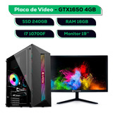 Cpu Pc Gamer I7 + Ram 16gb Ssd 240gb Gtx1650 4gb Monitor 19 