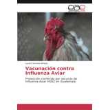 Libro: Vacunación Contra Influenza Aviar: Protección Conferi