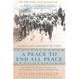 A Peace To End All Peace, 20th Anniversary Edition : The Fall Of The Ottoman Empire And The Creat..., De David Fromkin. Editorial St Martin's Press, Tapa Blanda En Inglés