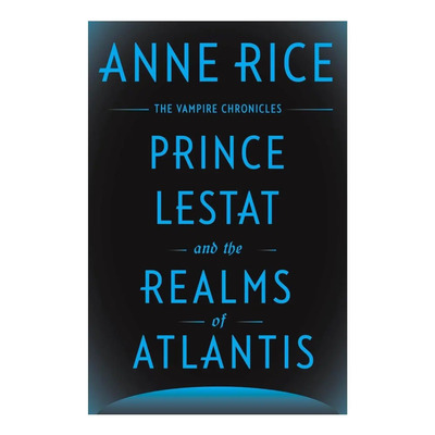 Libro: Prince Lestat And The Realms Of Atlantis: The Vampire