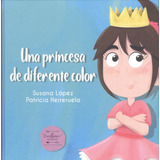 Una Princesa De Diferente Color - Lopez Susana Herreruela Pa