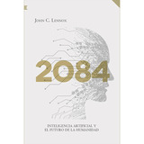 Libro 2084, Inteligencia Artificial ... - John Lennox