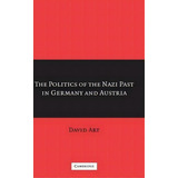 The Politics Of The Nazi Past In Germany And Austria, De David Art. Editorial Cambridge University Press, Tapa Dura En Inglés