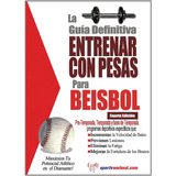 Libro: La Guia Definitiva Entrenar Con Pesas Para Beisbol (s