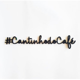 Frase Decorativa Cantinho Do 3mm Mdf Café