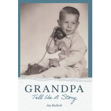 Book : Grandpa Tell Us A Story - Bullock, Jay