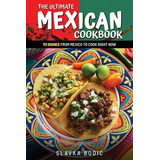 Libro The Ultimate Mexican Cookbook : 111 Dishes From Mex...