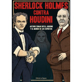Sherlock Holmes Contra Houdini - Conan Doyle Arthur Houdini Harry, De Conan Doyle Arthur Houdini Harry. Editorial Felguera, Tapa Blanda En Español, 2023