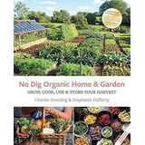 No Dig Organic Home And Garden Grow, Cook, Use, And., De Dowding, Charles. Editorial Permanent Publications En Inglés