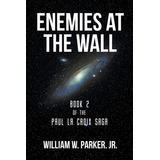 Libro Enemies At The Wall: Book 2 Of The Paul La Croix Sa...