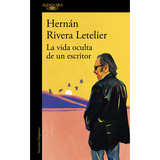 La Vida Oculta De Un Escritor, De Rivera Letelier, Hernán. Editorial Alfaguara, Tapa Blanda En Español, 2023