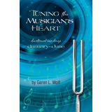 Libro Tuning The Musician's Heart - Wolf I., Garen L.
