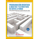 Programación Orientada A Objetos Y Estructura De Datos A Fondo Implementación De Algoritmos En Java, De Sznajdleder, Pablo. Editorial Alfaomega Grupo Editor, Tapa Blanda, Edición 1 En Español, 2017