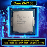 Processador Core I3 7100  3.9ghz Lga 1151 ( H110 ) Sem Coler