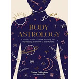 Libro Body Astrology : A Cosmic Guide To Health, Healing,...