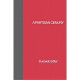 A Partisan Century, De Edith Kurzweil. Editorial Columbia University Press, Tapa Dura En Inglés