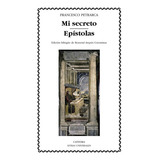 Mi Secreto; Epãâstolas (selecciãâ³n), De Petrarca, Francesco. Editorial Ediciones Cátedra, Tapa Blanda En Español