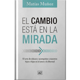 El Cambio Esta En La Mirada - Matias Muñoz