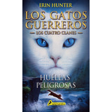Huellas Peligrosas: Los Cuatro Clanes (los Gatos Guerreros), De Erin Hunter. Editorial Penguin Random House, Tapa Blanda, Edición 2022 En Español
