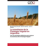 La Ensenanza De La Fisiologia Vegetal En Argentina, De Gimenez Daniel O. Eae Editorial Academia Espanola, Tapa Blanda En Español