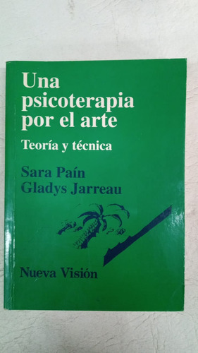 Una Psicologia Por El Arte - Sara Pain & Gladys Jarreau