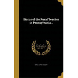 Status Of The Rural Teacher In Pennsylvania, De Le Roy Albert King. Editorial Wentworth Press, Tapa Dura En Inglés