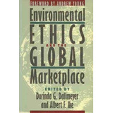 Environmental Ethics And The Global Marketplace - Albert ...