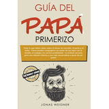 Libro Guã­a Del Papã¡ Primerizo - Weidner, Jonas