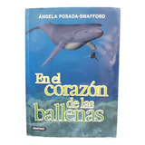 En El Corazón De Las Ballenas: Aventureros De La Ciencia, De Angela Posada- Swafford., Vol. 1. Editorial Planeta Colombiana S.a, Tapa Blanda, Edición Destino En Español, 2007