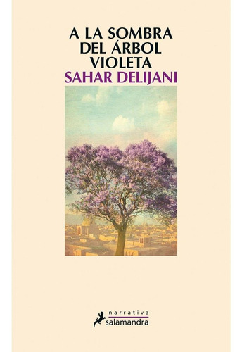 A La Sombra Del Árbol Violeta, De Sahar Delijani. Editorial Salamandra, Tapa Blanda En Español, 2016