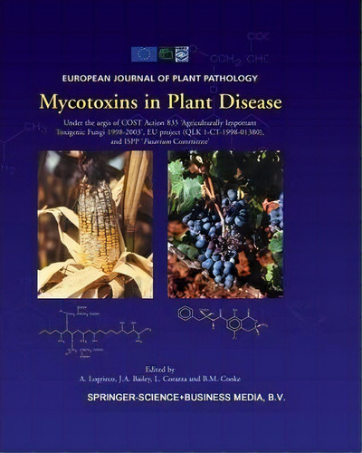 Mycotoxins In Plant Disease : Under The Aegis Of Cost Action 835 'agriculturally Important Toxige..., De A. Logrieco. Editorial Springer, Tapa Blanda En Inglés